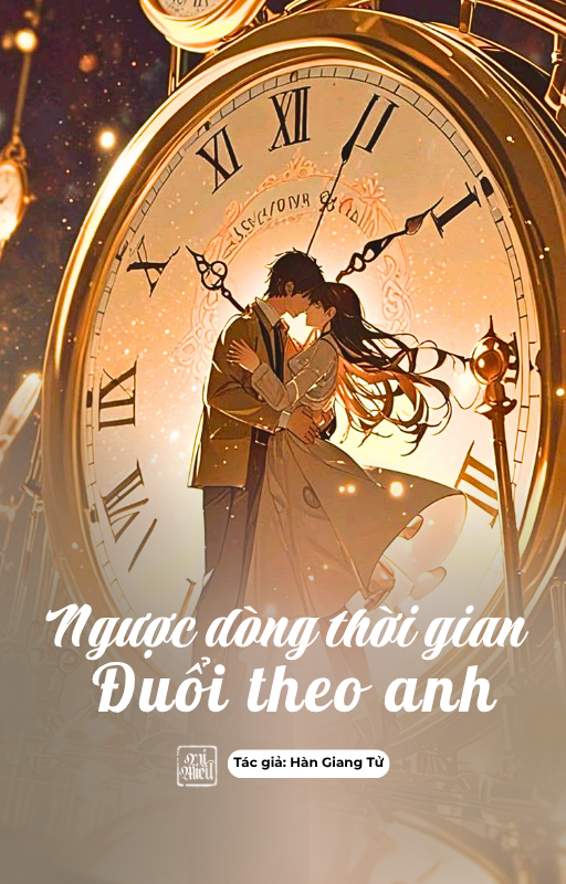NGƯỢC DÒNG THỜI GIAN ĐUỔI THEO ANH