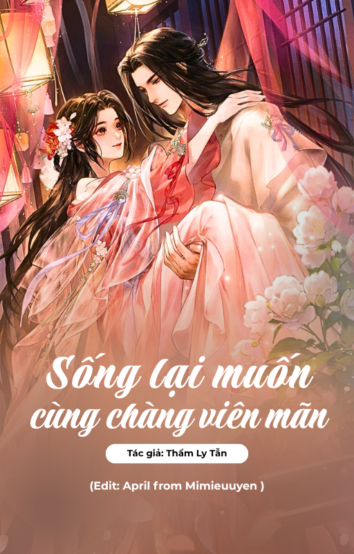 SỐNG LẠI MUỐN CÙNG CHÀNG VIÊN MÃN